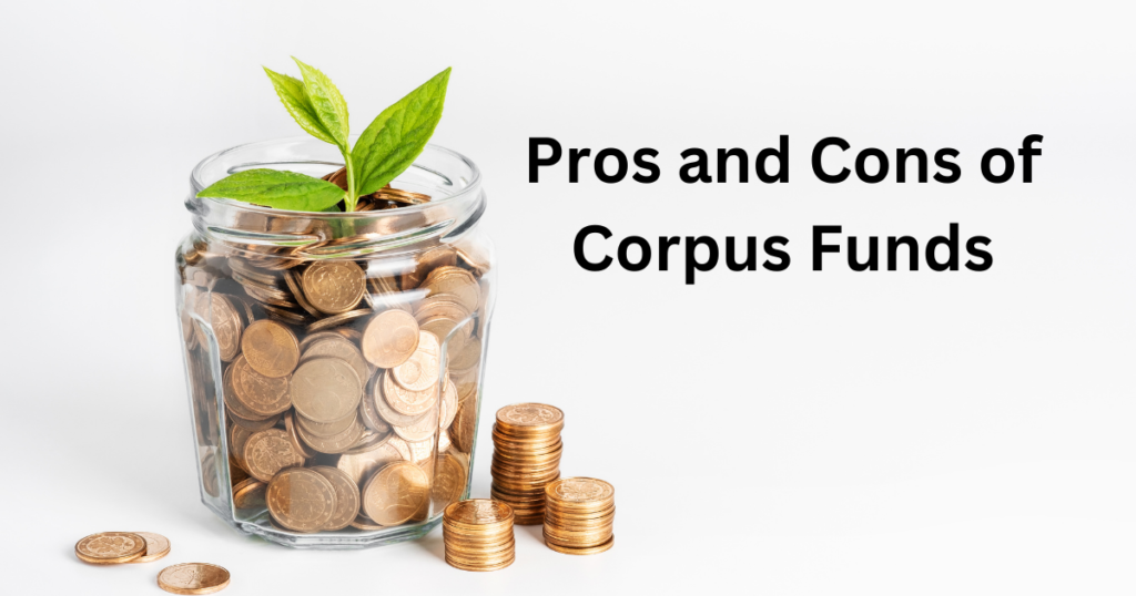 Pros and Cons of Corpus Funds